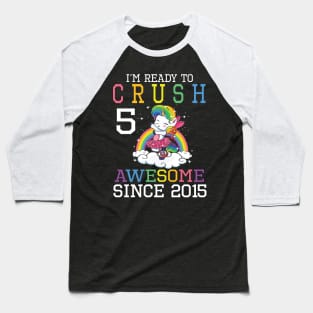 I'm Ready To Crush 5 Years Awesome Since 2015 Happy Birthday Birthday To Me Baseball T-Shirt